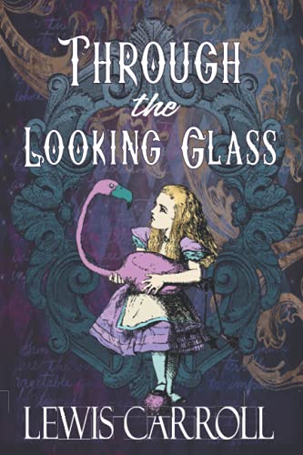Through the Looking Glass: The Original 1871 Sequel to Alice’s Adventures in Wonderland von Independently published